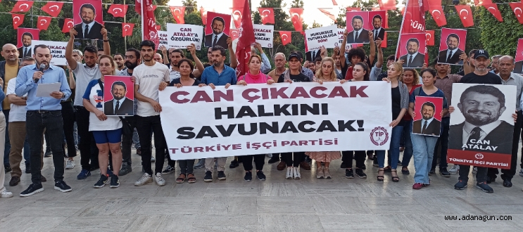 Adana'da TİP'den, Can Atalay açıklaması
